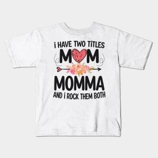 momma - i have two titles mom and momma Kids T-Shirt